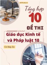 Tuyển tập 10 Đề HSG Giáo dục Kinh tế và Pháp luật 10 (Kèm đáp án)